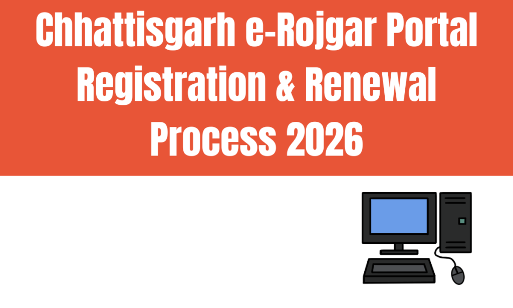 Chhattisgarh e-Rojgar Portal Registration & Renewal Process 2026